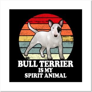 Bull Terrier Is My Spirit Animal Posters and Art